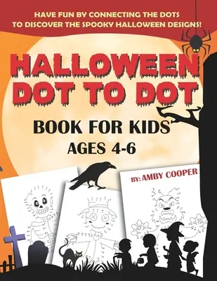 Halloween Dot to Dot Book For Kids Ages 4-6 : Fun and Learning Connect the Dot Puzzles for Kindergarten and Preschool Children (Happy Halloween Activit - Halloween Dot to Dot Book For Kids Ages 4-6: Fun and Learning Connect the Dot Puzzles for Kindergarten and Preschool Children (Happy Halloween Activit