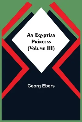 Une princesse égyptienne (Tome III) - An Egyptian Princess (Volume III)