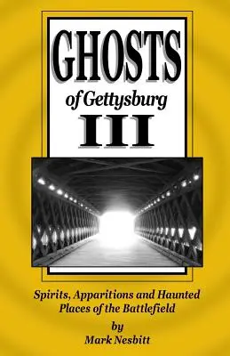 Fantômes de Gettysburg III : Esprits, apparitions et lieux hantés du champ de bataille - Ghosts of Gettysburg III: Spirits, Apparitions and Haunted Places of the Battlefield