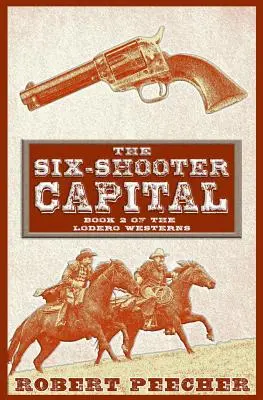 La capitale des six coups : Une aventure western de Lodero - The Six-Shooter Capital: A Lodero Western Adventure