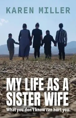 Ma vie de femme-sœur : Ce que vous ne savez pas peut vous blesser - My Life as a Sister Wife: What You Don't Know Can Hurt You