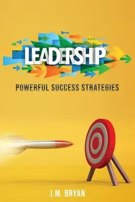 Le leadership : De puissantes stratégies de réussite - Leadership: Powerful Success Strategies