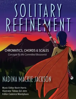 Raffinement solitaire : Chromatique, accords et gammes - Concepts pour le bassoniste engagé - Solitary Refinement: Chromatics, Chords & Scales - Concepts for the Committed Bassoonist