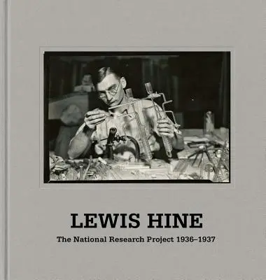 Lewis Hine : Quand l'innovation était reine : Les photographies du projet national de recherche Wpa, 1936-37 - Lewis Hine: When Innovation Was King: The Wpa National Research Project Photographs, 1936-37