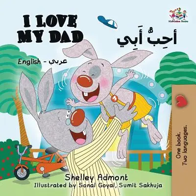 J'aime mon père (livre bilingue anglais-arabe) : Livre pour enfants bilingue arabe - I Love My Dad (English Arabic Bilingual Book): Arabic Bilingual Children's Book