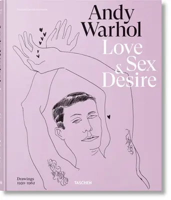 Andy Warhol. Amour, sexe et désir. Dessins 1950-1962 - Andy Warhol. Love, Sex, and Desire. Drawings 1950-1962
