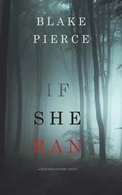 If She Ran (Mystère Kate Wise - Livre 3) - If She Ran (A Kate Wise Mystery-Book 3)