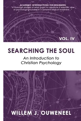 A la recherche de l'âme : Une introduction à la psychologie chrétienne - Searching the Soul: An Introduction to Christian Psychology