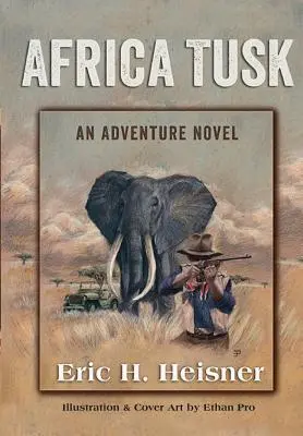 Africa Tusk : un roman d'aventures - Africa Tusk: an Adventure novel