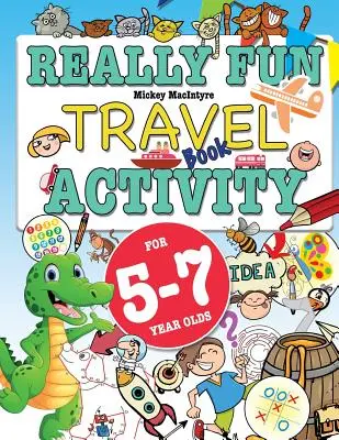 Livre d'activités de voyage vraiment amusant pour les enfants de 5 à 7 ans : Un livre d'activités amusantes et éducatives pour les enfants de cinq à sept ans - Really Fun Travel Activity Book For 5-7 Year Olds: Fun & educational activity book for five to seven year old children