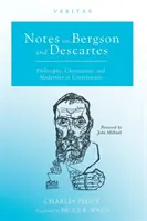 Notes sur Bergson et Descartes : Philosophie, christianisme et modernité en contestation - Notes on Bergson and Descartes: Philosophy, Christianity, and Modernity in Contestation