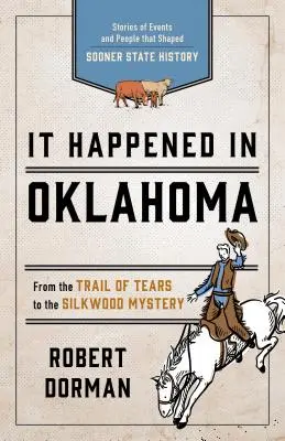 C'est arrivé en Oklahoma : Histoires d'événements et de personnes qui ont façonné l'histoire de l'État du Sooner - It Happened in Oklahoma: Stories of Events and People That Shaped Sooner State History