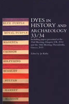 Les teintures dans l'histoire et l'archéologie 33/34 - Dyes in History and Archaeology 33/34