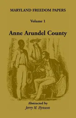 Maryland Freedom Papers : Volume 1 : Comté d'Anne Arundel - Maryland Freedom Papers: Volume 1: Anne Arundel County