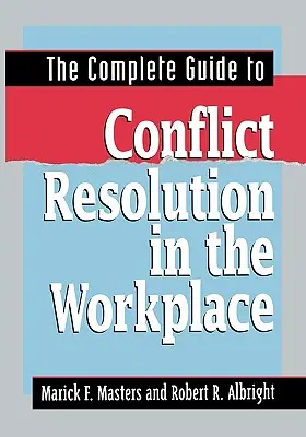 Le guide complet de la résolution des conflits sur le lieu de travail - The Complete Guide to Conflict Resolution in the Workplace