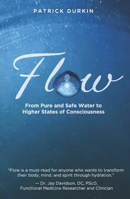 Le flux : de l'eau pure et sûre aux états de conscience supérieurs - Flow: From Pure and Safe Water to Higher States of Consciousness