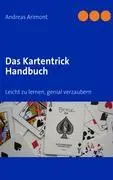 Das Kartentrick Handbuch : Leicht zu lernen, genial verzaubern (en anglais) - Das Kartentrick Handbuch: Leicht zu lernen, genial verzaubern