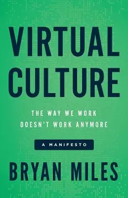 Culture virtuelle : La façon dont nous travaillons ne fonctionne plus, un manifeste - Virtual Culture: The Way We Work Doesn't Work Anymore, a Manifesto