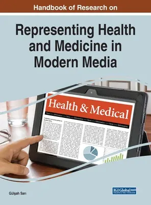 Manuel de recherche sur la représentation de la santé et de la médecine dans les médias modernes - Handbook of Research on Representing Health and Medicine in Modern Media