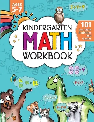 Kindergarten Math Activity Workbook : 101 activités et jeux mathématiques amusants Addition et soustraction, comptage, argent, temps, fractions, comparaison, coloriage, etc. - Kindergarten Math Activity Workbook: 101 Fun Math Activities and Games Addition and Subtraction, Counting, Money, Time, Fractions, Comparing, Color by