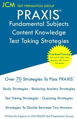 PRAXIS Connaissance du contenu des matières fondamentales - Stratégies de passation de test : PRAIXS 5511 - Tutorat en ligne gratuit - Nouvelle édition 2020 - Les stratégies les plus récentes - PRAXIS Fundamental Subjects Content Knowledge - Test Taking Strategies: PRAIXS 5511 - Free Online Tutoring - New 2020 Edition - The latest strategies