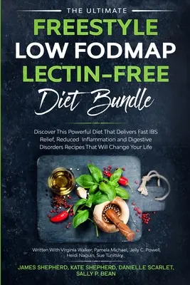 The Ultimate Freestyle Low Fodmap Lectin-Free Diet Bundle : Découvrez ce régime puissant qui soulage rapidement le syndrome de l'intestin irritable, réduit l'inflammation et améliore la digestion. - The Ultimate Freestyle Low Fodmap Lectin-Free Diet Bundle: Discover This Powerful Diet That Delivers Fast IBS Relief, Reduced Inflammation and Digesti
