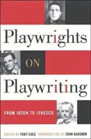 Les dramaturges sur l'écriture dramatique : D'Ibsen à Ionesco - Playwrights on Playwriting: From Ibsen to Ionesco