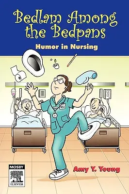 L'humour dans les soins infirmiers - Bedlam Among the Bedpans: Humor in Nursing