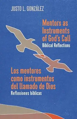 Mentors as Instruments of God's Call / Los mentores como instrumentos del llamado de Dios : Réflexions bibliques / Reflexiones bblicas - Mentors as Instruments of God's Call / Los mentores como instrumentos del llamado de Dios: Biblical Reflections / Reflexiones bblicas