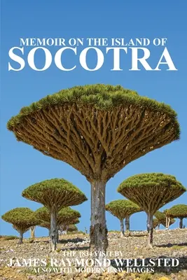 Socotra : Mémoires sur l'île de Socotra - Socotra: Memoir on the Island of Socotra