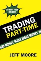 Trading Part-Time : Comment négocier la bourse à temps partiel&nbsp;! - Trading Part-Time: How to Trade the Stock Market Part-Time!