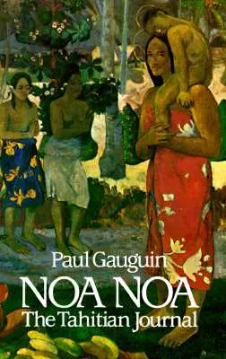 Noa Noa : Le journal tahitien - Noa Noa: The Tahitian Journal