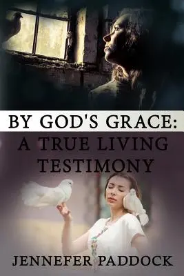 Par la grâce de Dieu : Un témoignage vivant et authentique - By God's Grace: A True Living Testimony