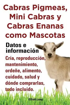 Cabras Pigmeas, Mini Cabras y Cabras Enanas Como Mascota. Données et informations. Cria, Reproductrice - Cabras Pigmeas, Mini Cabras y Cabras Enanas Como Mascota. Datos E Informacion. Cria, Reprodu