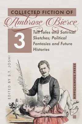 Collected Fiction Volume 3 : Tall Tales and Satirical Sketches ; Political Fantasies and Future Histories (en anglais) - Collected Fiction Volume 3: Tall Tales and Satirical Sketches; Political Fantasies and Future Histories