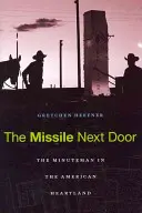 Le missile d'à côté : Le Minuteman au cœur de l'Amérique - The Missile Next Door: The Minuteman in the American Heartland