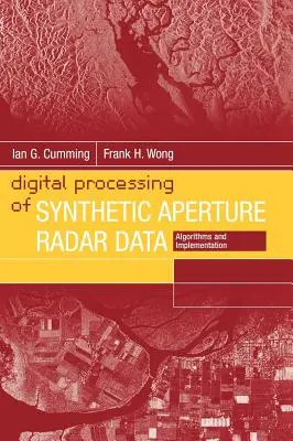 Traitement numérique des données des radars à synthèse d'ouverture : Algorithmes et mise en œuvre - Digital Processing of Synthetic Aperture Radar Data: Algorithms and Implementation