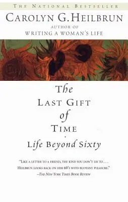 Le dernier don du temps : La vie après soixante ans - The Last Gift of Time: Life Beyond Sixty