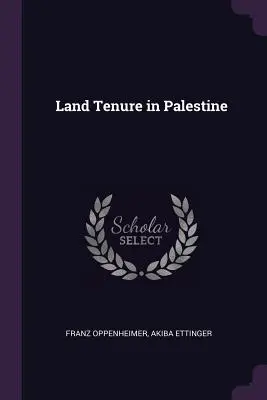 Le régime foncier en Palestine - Land Tenure in Palestine