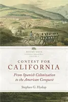 Concours pour la Californie, Volume 2 : De la colonisation espagnole à la conquête américaine - Contest for California, Volume 2: From Spanish Colonization to the American Conquest