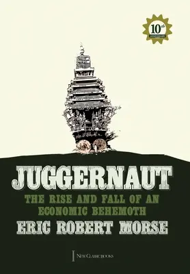 Juggernaut : L'ascension et la chute d'un mastodonte économique - Juggernaut: The Rise and Fall of an Economic Behemoth