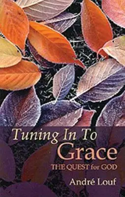 Se mettre au diapason de la grâce, 129 : La quête de Dieu - Tuning in to Grace, 129: The Quest for God