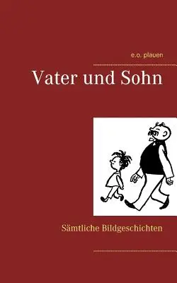 Vater und Sohn : Smtliche Bildgeschichten (Le père et le fils : petites histoires d'enfance) - Vater und Sohn: Smtliche Bildgeschichten