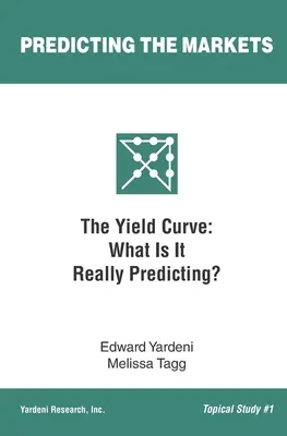 La courbe de rendement : Que prédit-elle vraiment ? - The Yield Curve: What Is It Really Predicting?