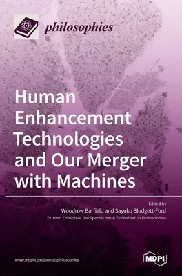 Les technologies d'amélioration humaine et notre fusion avec les machines - Human Enhancement Technologies and Our Merger with Machines