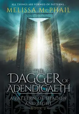 La dague d'Adendigaeth : Un modèle d'ombre et de lumière - Livre 2 - The Dagger of Adendigaeth: A Pattern of Shadow & Light Book Two