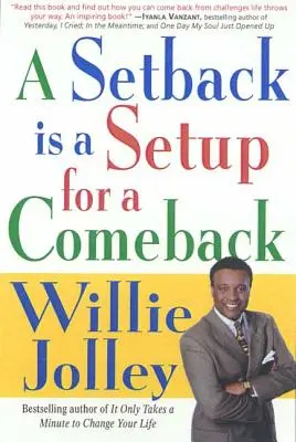 Un revers est une préparation pour un retour : Transformez vos moments de doute et de peur en moments de triomphe - A Setback Is a Setup for a Comeback: Turn Your Moments of Doubt and Fear Into Times of Triumph