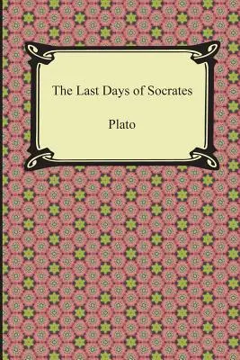 Les derniers jours de Socrate (Euthyphro, Apologie, Criton, Phédon) - The Last Days of Socrates (Euthyphro, The Apology, Crito, Phaedo)