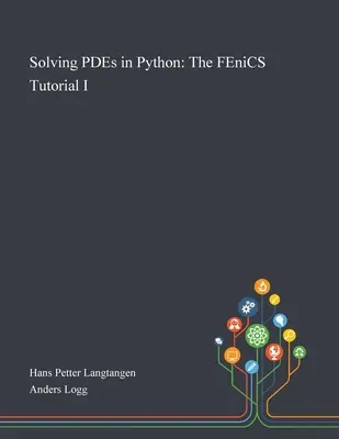 Résolution d'EDP en Python : Le tutoriel FEniCS I - Solving PDEs in Python: The FEniCS Tutorial I