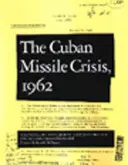 Crise des missiles de Cuba, 1962 : Un lecteur des archives de la sécurité nationale - Cuban Missile Crisis, 1962: A National Security Archive Documents Reader